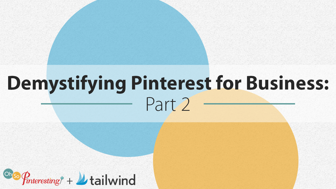 A graphic with two overlapping circles and text that reads: "Demystifying Pinterest for Business: Part 2 Q&A Interview." Logos for "Oh So Pinteresting" and "tailwind" appear in the bottom left corner, referencing OSP 057.