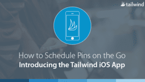 A graphic with the Tailwind logo, a phone icon, and the text: "How to Schedule Pins on the Go with the Tailwind iOS Mobile App" over a blurred background of a person using a smartphone—perfect for Pinterest users.
