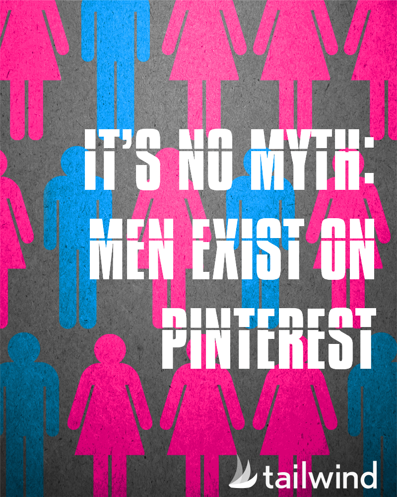 Text reads “IT’S NO MYTH: MEN EXIST ON PINTEREST” over a background of alternating blue male and pink female icons, highlighting the rise of male Pinterest users. Tailwind logo appears at the bottom right.