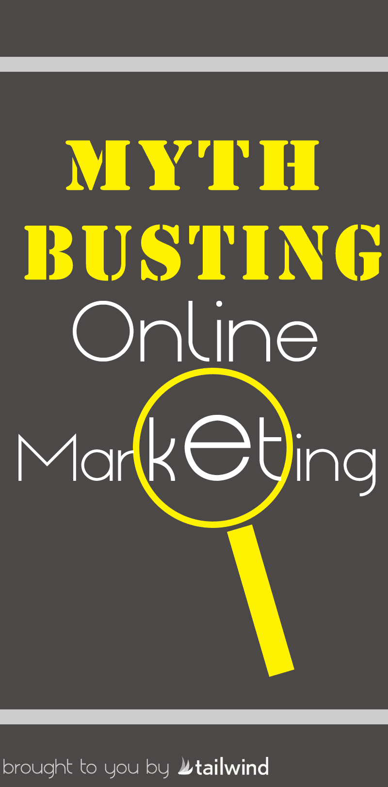 Dark gray graphic with bold yellow text reading "MYTH BUSTING." Below, white text says "myth busting online marketing," with a yellow magnifying glass over the letter "e." Bottom text: "brought to you by tailwind.