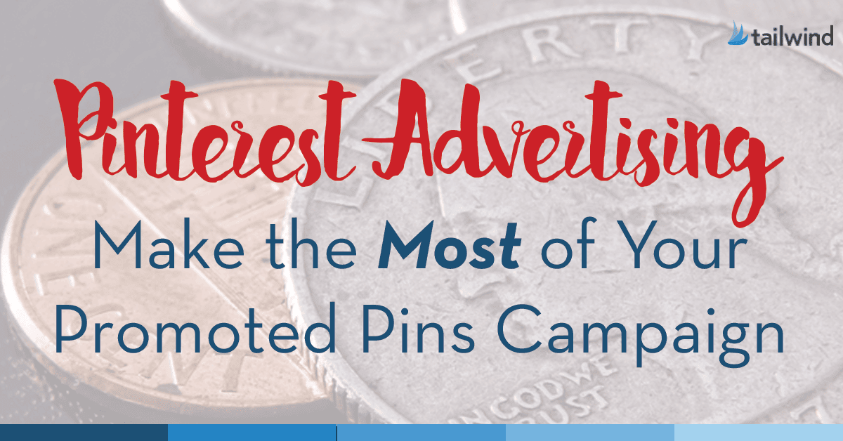 Text graphic with coins in the background. Large red text reads "Pinterest Advertising." Below, smaller blue text says "Make the Most of Your Pinterest Campaign with Promoted Pins." Tailwind logo appears in the top right corner.