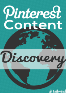 Text graphic featuring a globe illustration in the background with "Pinterest Content Discovery" in bold, stylish fonts. Highlighting Pinterest’s power for content discovery, the Tailwind logo sits in the lower right corner.