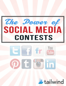Text graphic with the title "The Power of Social Media Contests" above faded icons for Twitter, Facebook, Flickr, YouTube, Pinterest, Instagram, and LinkedIn. Tailwind logo is at the bottom right—highlighting how social media contests drive engagement.