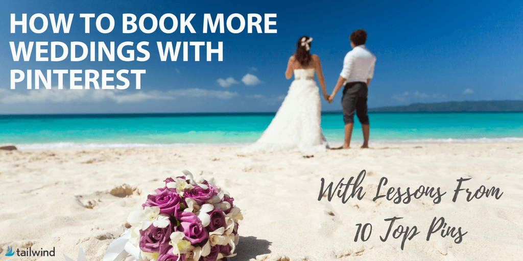 A bride and groom hold hands on a sandy beach with turquoise water, a bouquet in the foreground. Text reads: "Book more weddings with Pinterest. Learn how from 10 top pins that capture couples’ attention.