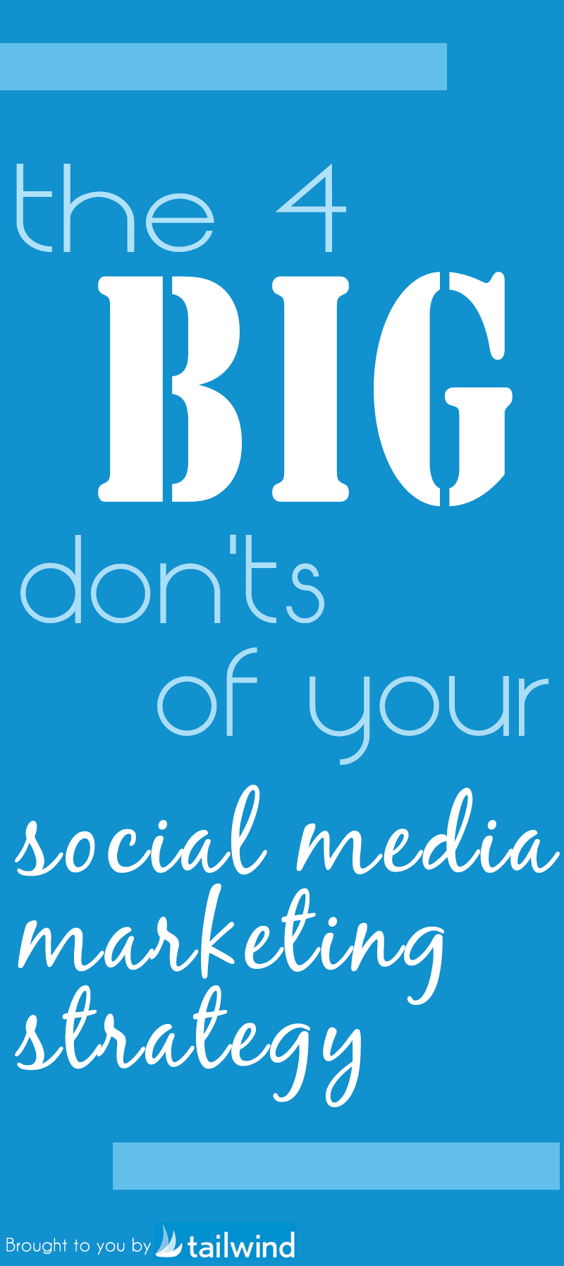 Text graphic with a blue background that reads: "The 4 donts for social media marketing strategy." At the bottom, it says, "Brought to you by Tailwind" with a small sailboat logo.