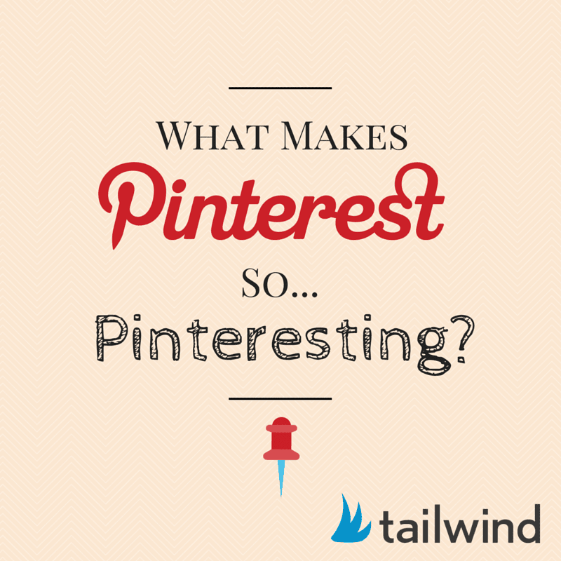 Text graphic featuring the words: "What Makes Pinterest So... Pinteresting?" in stylized fonts, a red pushpin icon, and the Pinterest-inspired Tailwind logo with a blue sail icon in the bottom right corner.