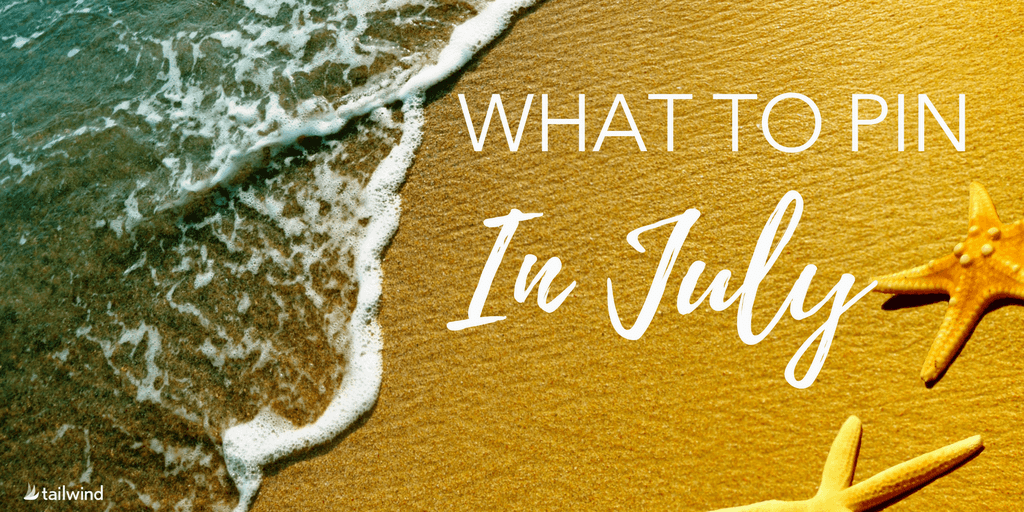 A beach scene with waves washing onto golden sand, two starfish on the shore, and the text “What to Pin on Pinterest in July” written across the image.