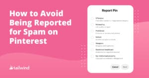 A graphic with the text "How to Avoid Being Reported for Spam on Pinterest" beside a screenshot of Pinterest’s “Report Pin” options, on a pink background with the Tailwind logo—perfect for learning how to avoid being reported for spam on Pinterest.