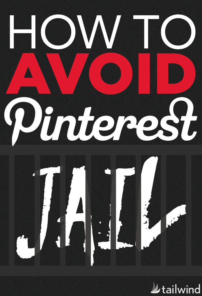 Text graphic with the words “How to Avoid Pinterest Jail” in bold fonts, featuring the word "Jail" behind black bars. The Tailwind logo sits in the lower right corner, offering tips on how to avoid Pinterest jail and keep your account safe.