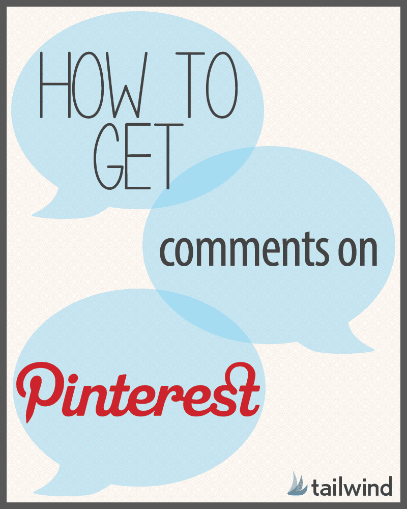 Three overlapping blue speech bubbles contain the text: "How to get comments on Pinterest." The Pinterest logo highlights the focus on Pinterest engagement, with the Tailwind logo in the bottom right corner.