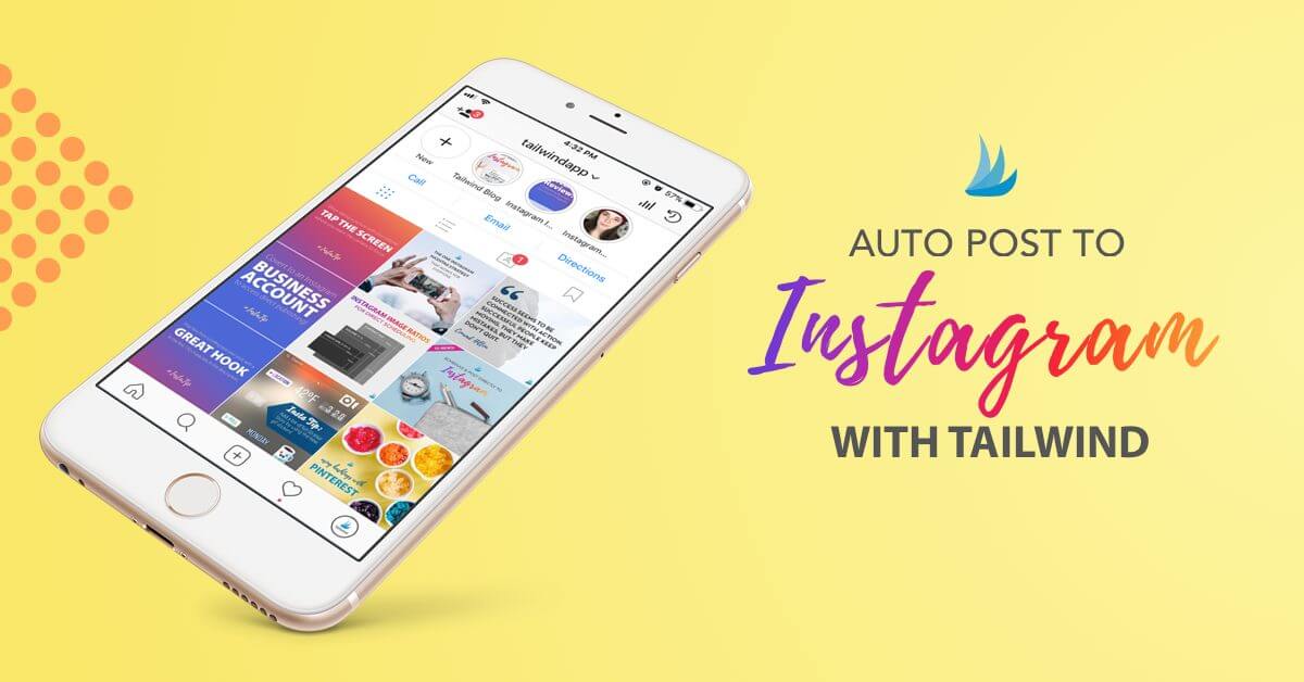 A smartphone displaying an Instagram feed is tilted on a yellow background, with the text “Auto Post to Instagram with Tailwind” in colorful lettering highlighting how easy it is to auto post to Instagram with Tailwind.