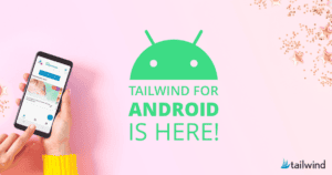 A person holding a smartphone with the Tailwind for Android app is shown beside a large green Android logo and text that reads, "Tailwind for Android is here!" on a pink background with scattered gold stars.