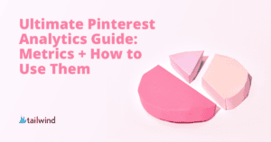 Text reads, "Ultimate Pinterest Analytics Guide: Metrics + How to Use Them." Next to the text is a pink paper pie chart with three segments, showing how to use Pinterest analytics. The Tailwind logo appears in the lower left corner on a light pink background.