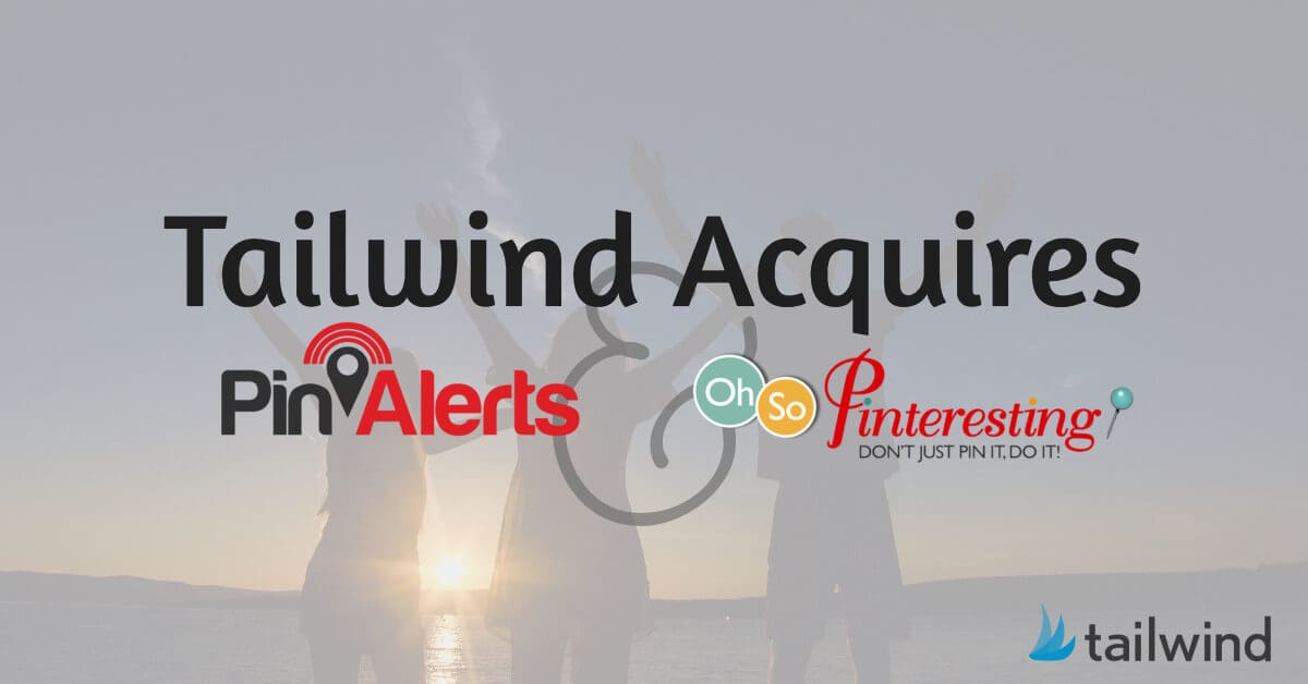 Text reads “Tailwind Acquires PinAlerts & Oh So Pinteresting” over an image of three people by a lake at sunset, highlighting the growth of Tailwind and its connection to the Pinteresting Blog, with the Tailwind logo in the bottom right corner.