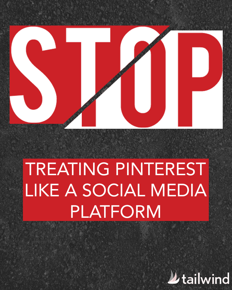 Red and white graphic with “STOP” split diagonally, above the text “TREATING PINTEREST LIKE A SOCIAL MEDIA PLATFORM” on a black textured background; tailwind logo in the corner, reminding viewers that Pinterest is not social media.