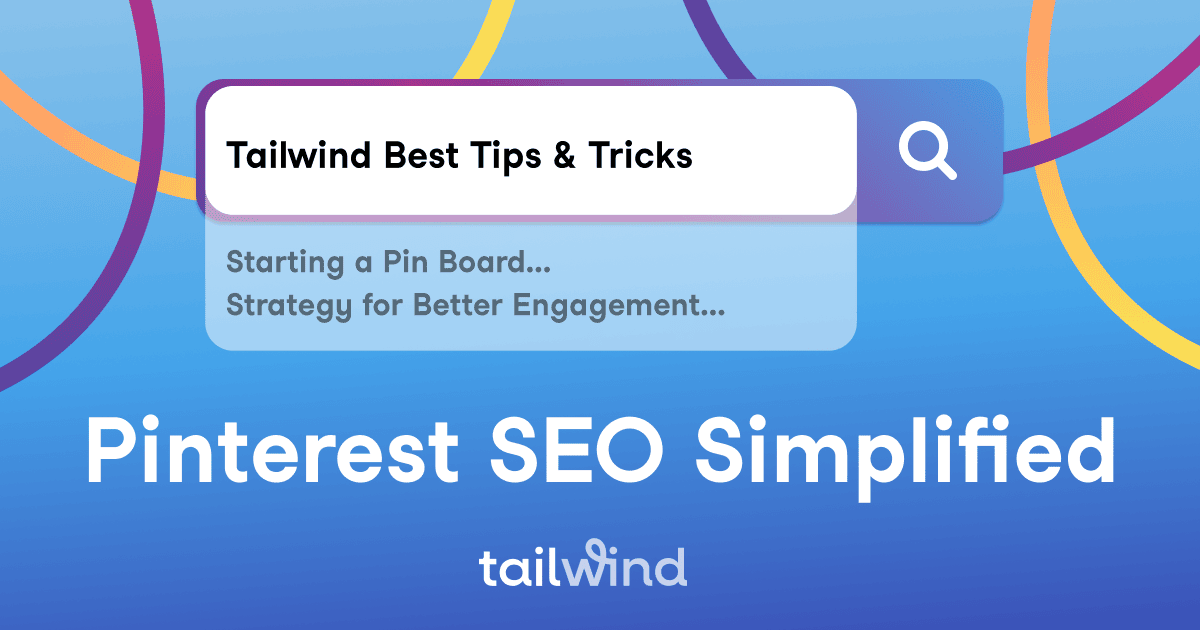 Graphic with a search bar showing "Tailwind Best Tips & Tricks" and suggestions like "Starting a Pin Board..." above bold text: "Pinterest SEO Simplified." Tailwind logo at the bottom, blue background, and colorful lines—Pinterest SEO simplified.