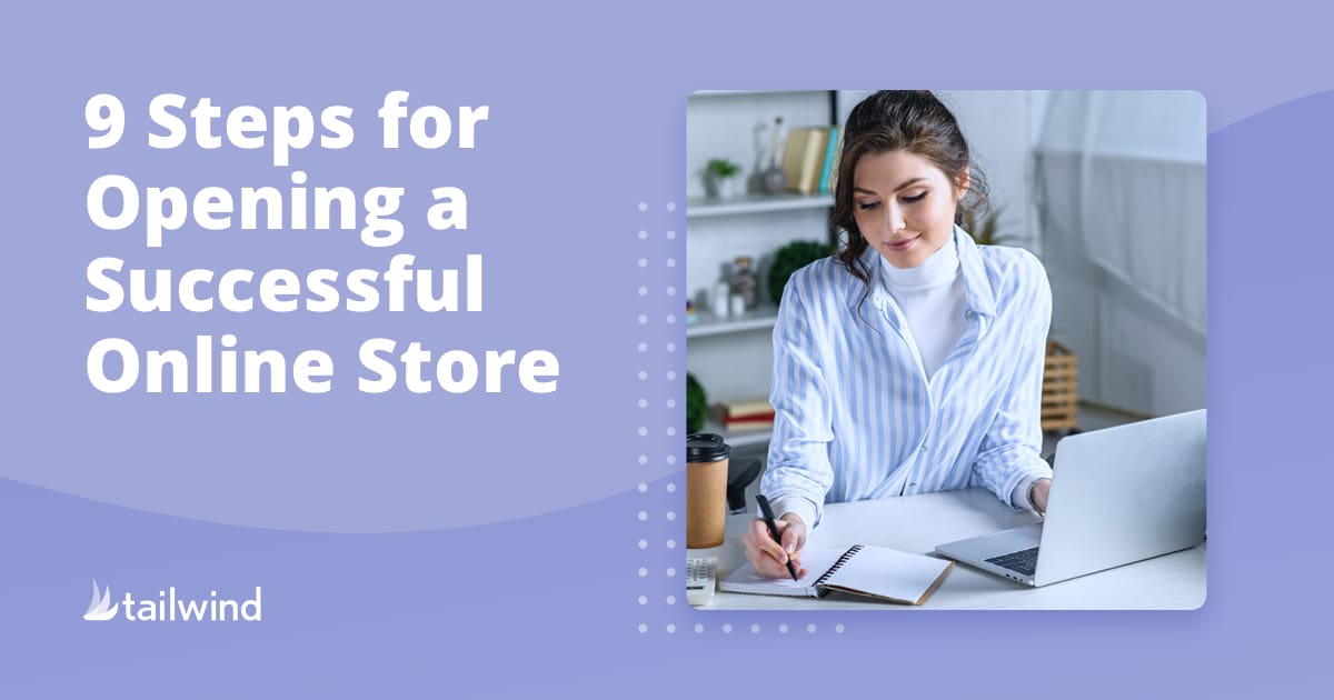 A woman sits at a desk with a laptop and notepad, jotting down the 9 steps for opening a successful online store. The image features text reading "9 Steps for Opening a Successful Online Store" on a light purple background with the Tailwind logo.
