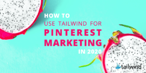 Two halved dragon fruits on a turquoise background with the text: "How to use Tailwind for Pinterest Marketing in 2020." Learn how to use Tailwind for Pinterest marketing in 2020. The Tailwind logo appears in the lower right corner.
