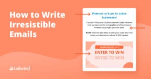A promotional graphic titled "How to Write Irresistible Emails" features an email example with highlighted text and an "Enter to Win" banner. The Tailwind logo is in the bottom left on an orange background, highlighting Pinterest marketing strategies.