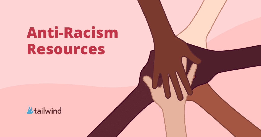 Illustration of four hands with different skin tones stacked together, symbolizing our commitment to anti racism resources. The text reads "Anti-Racism Resources" on a pink background, with the tailwind logo in the bottom left corner.