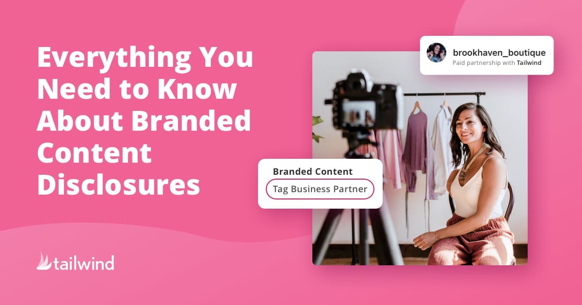 A woman sits smiling in front of a camera in a home studio; text reads, "Everything You Need to Know About Branded Content Disclosures." An Instagram post label and Tailwind logo highlight tips for branded content disclosures.