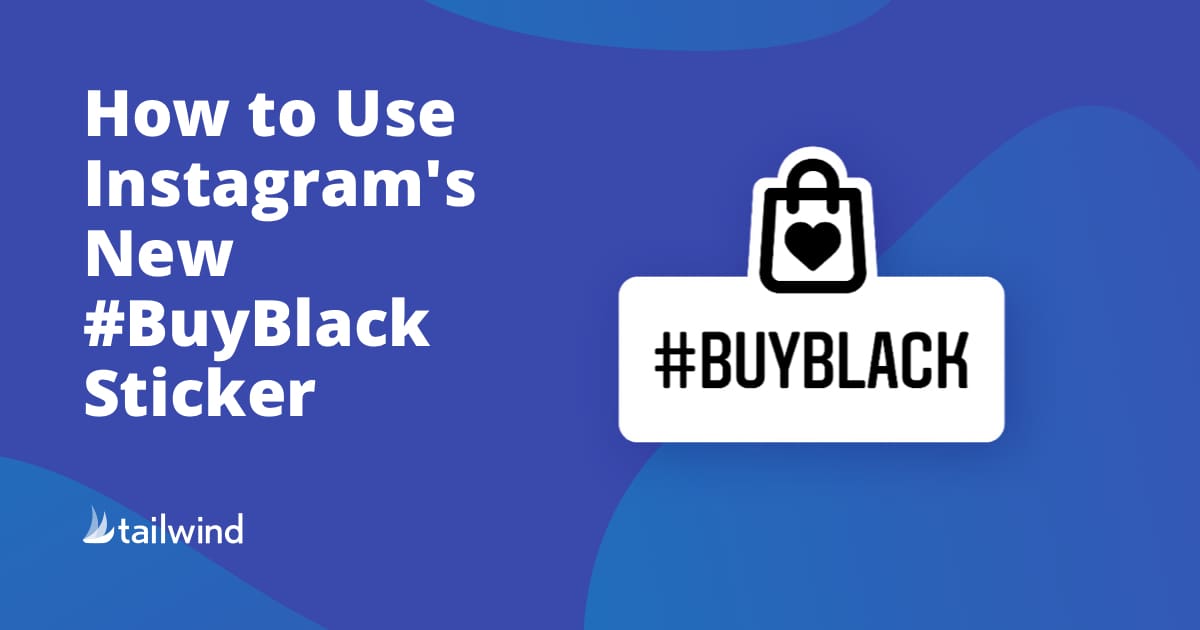 A graphic with text saying "How to Use Instagram's New #BuyBlack Sticker" on a blue background. Next to the text is a sticker icon with a shopping bag and heart, labeled "#BUYBLACK." Great for your Instagram marketing or BuyBlack campaign. Tailwind logo in corner.