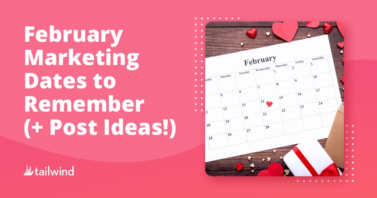 Calendar showing February with a heart on the 14th, surrounded by paper hearts and ribbon. Text beside it reads: "February Marketing Dates to Remember (+ Post Ideas!)." Tailwind logo sits below. Pink background highlights key february marketing dates.