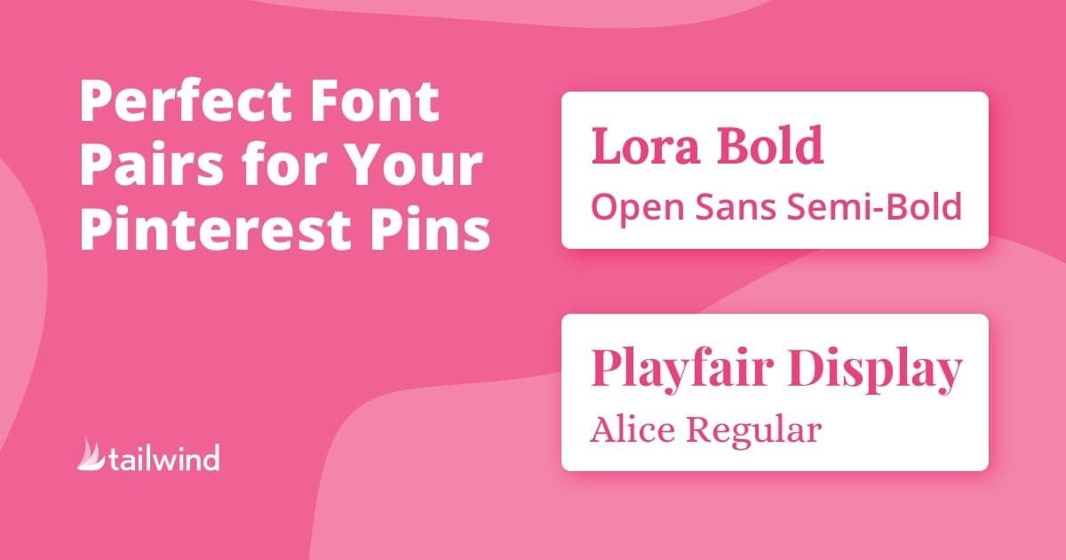 A pink graphic showcases top font pairs on Pinterest pins: Lora Bold with Open Sans Semi-Bold, and Playfair Display with Alice Regular. The Tailwind logo is featured in the bottom left corner.