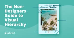 A graphic featuring the text "The Non-Designers Guide to Visual Hierarchy" beside an image of a tropical beach labeled "Bora Bora Dream Vacation," with decorative arrows and the Tailwind logo—perfect for any design guide.