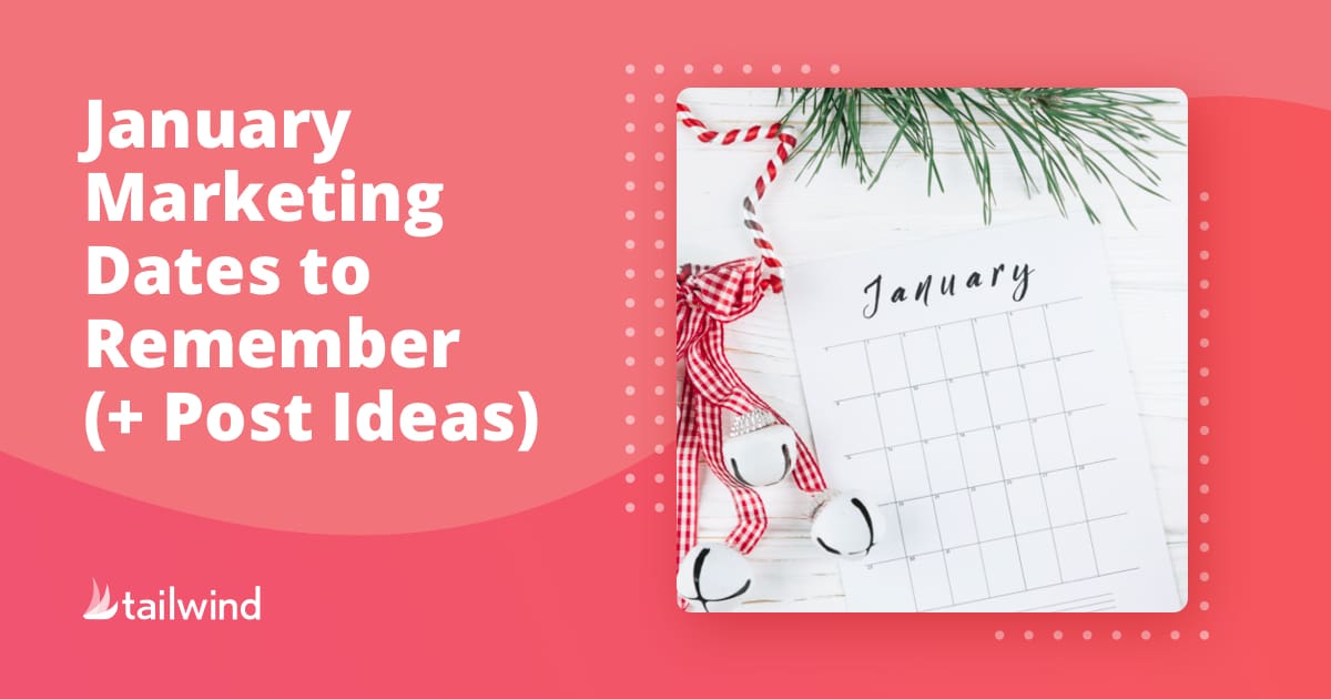 A graphic with the text "January Marketing Dates to Remember (+ Post Ideas)" next to a photo of a blank january marketing calendar, red and white ribbon, jingle bells, and pine branches on a pink background. Tailwind logo at the bottom left.