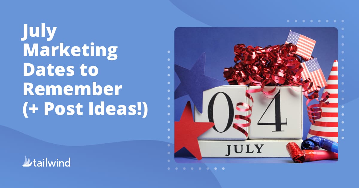 A calendar block displaying "04 July" is decorated with red ribbons, stars, and American flags. Text on the left reads "July Marketing Dates to Remember (+ Post Ideas!)." Tailwind logo appears at the bottom—perfect for Pinterest marketing inspiration.