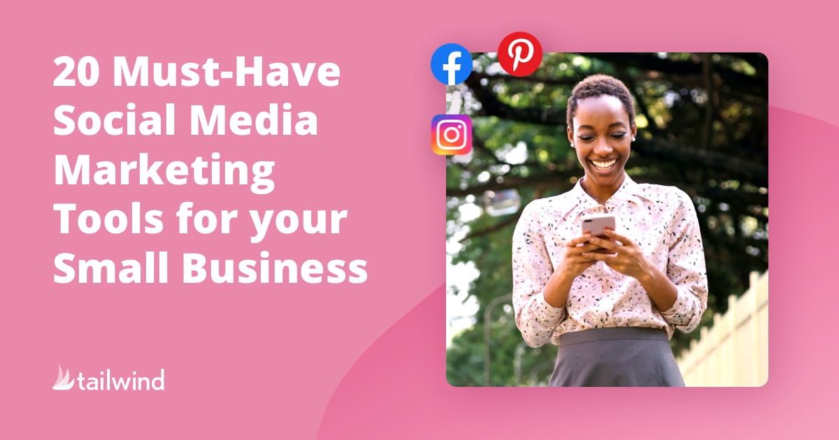 A woman smiles while using her phone outdoors. Next to her, text reads, "20 Must-Have Social Media Marketing Tools for your Small Business." Facebook, Instagram, and Pinterest icons appear above—perfect for Pinterest marketing. Tailwind logo is in the corner.