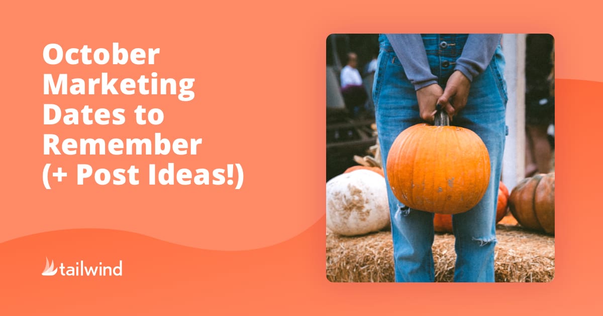 A person in jeans holds a large orange pumpkin. White and orange pumpkins rest on straw in the background. Text reads: “October Marketing Dates to Remember (+ Post Ideas!)” with Pinterest marketing tips and a Tailwind logo at the bottom.
