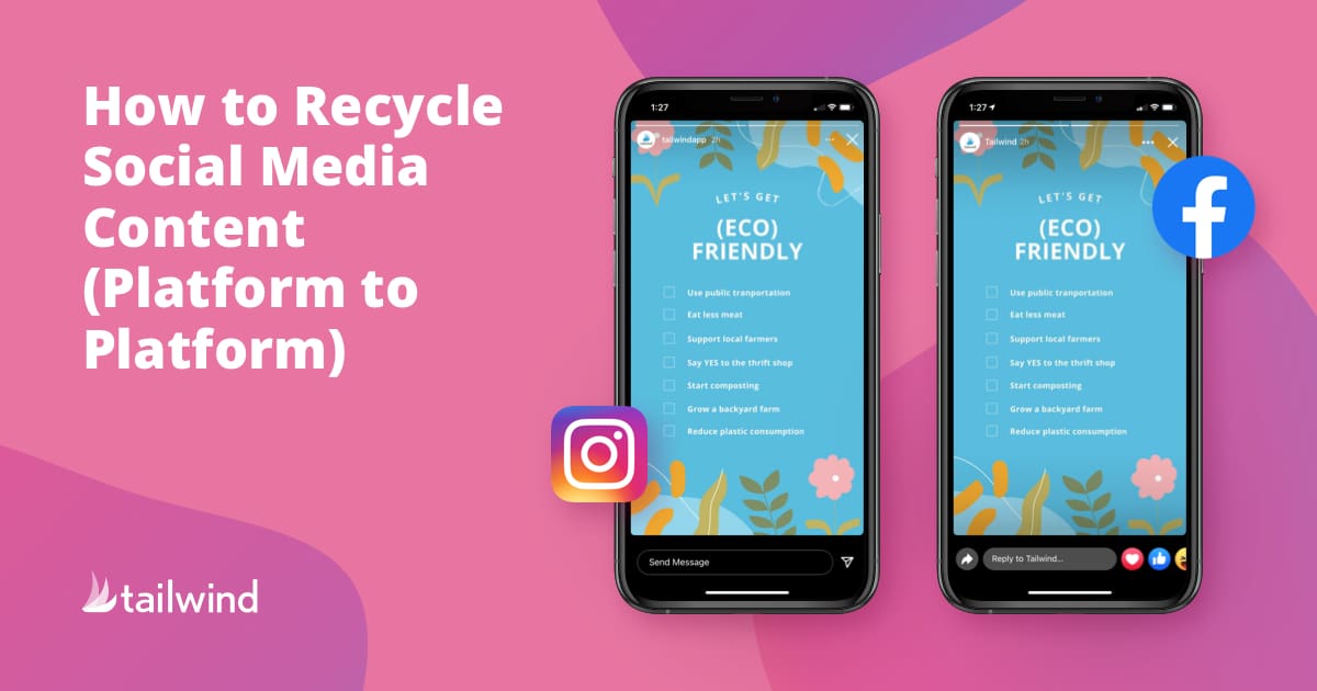 Two smartphones display similar eco-friendly checklists on Instagram and Facebook. The pink background features the text "How to Recycle Social Media Content (Platform to Platform)"—perfect for Pinterest marketing—with Tailwind's logo in the lower left corner.