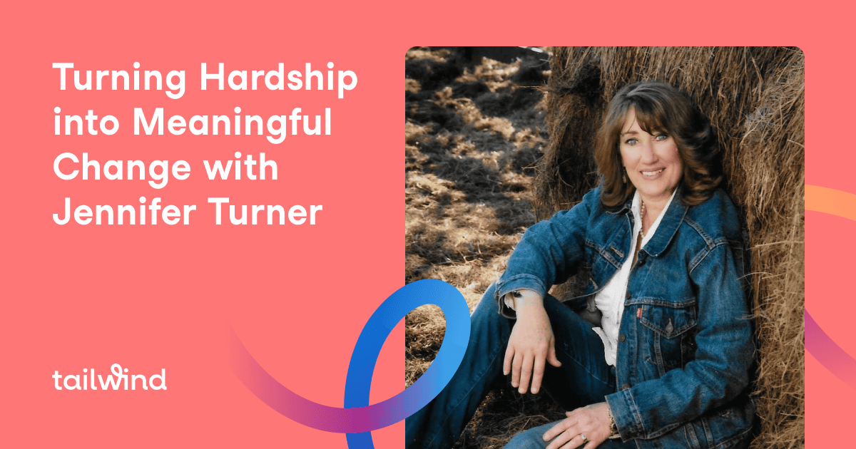 A woman in a denim jacket sits by hay bales, smiling. Next to her, text reads: "Turning Hardship into Meaningful Change with Jennifer Turner." The background is coral with abstract blue and pink shapes and the Tailwind logo, highlighting Pinterest marketing.
