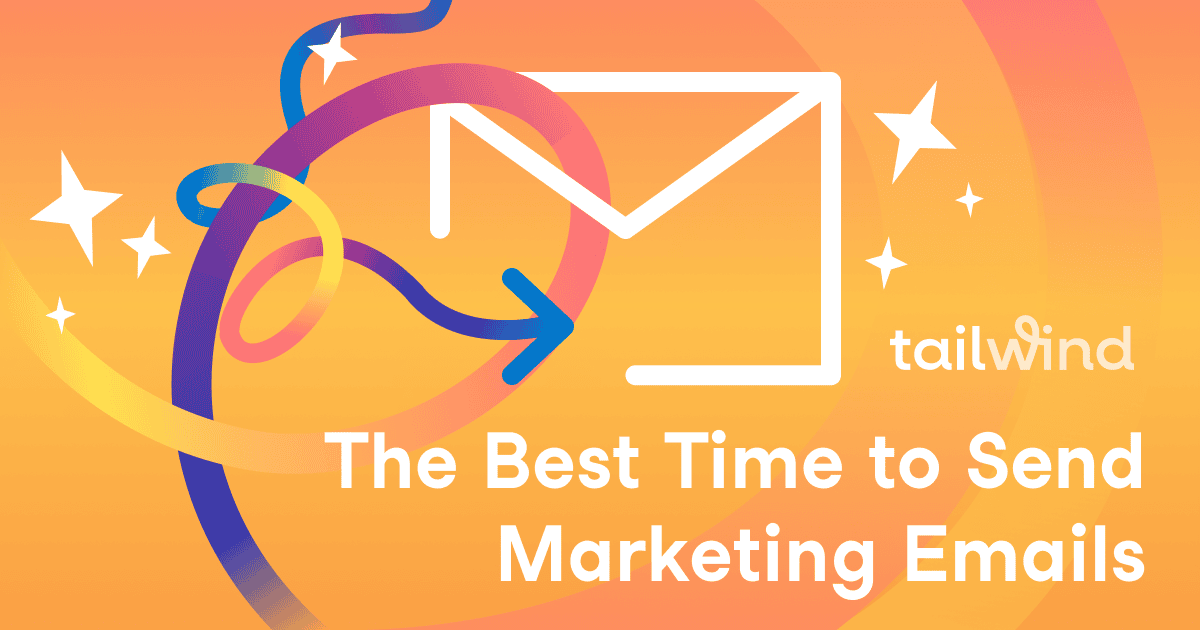 An abstract, colorful design with an envelope icon and the text "tailwind," "The Best Time to Send Marketing Emails," and a subtle nod to Pinterest scheduling on an orange gradient background.