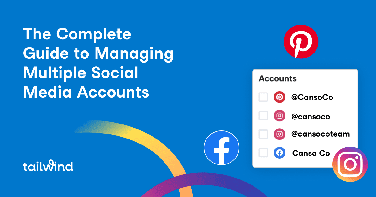 Blue graphic with text "The Complete Guide to Managing Multiple Social Media Accounts." Icons for Pinterest, Facebook, and Instagram appear, plus a list of accounts. The Tailwind logo and a nod to Pinterest scheduling are featured in the corner.