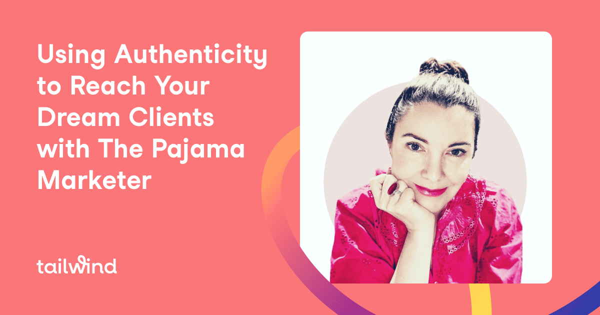 A woman in a bright pink shirt smiles with her chin resting on her hand next to text that reads, "Using Authenticity to Reach Your Dream Clients with The Pajama Marketer." Tailwind logo is in the bottom left corner, highlighting Pinterest marketing strategies.