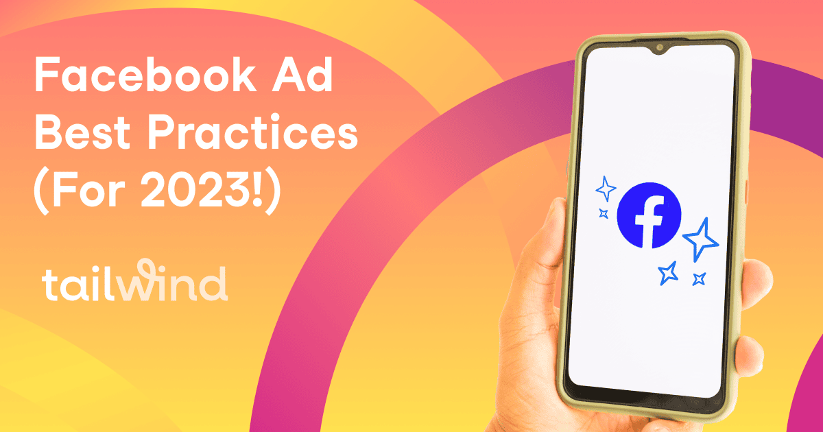 A hand holds a smartphone displaying the Facebook logo on the screen. The background is a bright gradient with circular patterns and white text that reads "Facebook Ad Best Practices (For 2023!) and Pinterest marketing tips with Tailwind.
