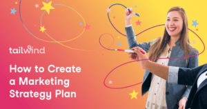 Two people smiling and drawing colorful lines with markers on a vibrant gradient background, with the text "How to Create a Marketing Strategy Plan," the logo "tailwind" on the left side, and tips for using a Pinterest scheduler for business success.