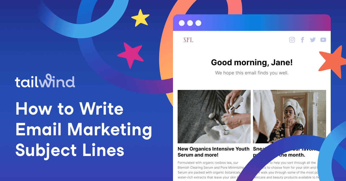 A graphic with the Tailwind logo, colorful stars, and the text “How to Write Email Marketing Subject Lines.” Next to it is a sample email with “Good morning, Jane!” and an image of a woman applying skincare—perfect for Pinterest marketing tips.