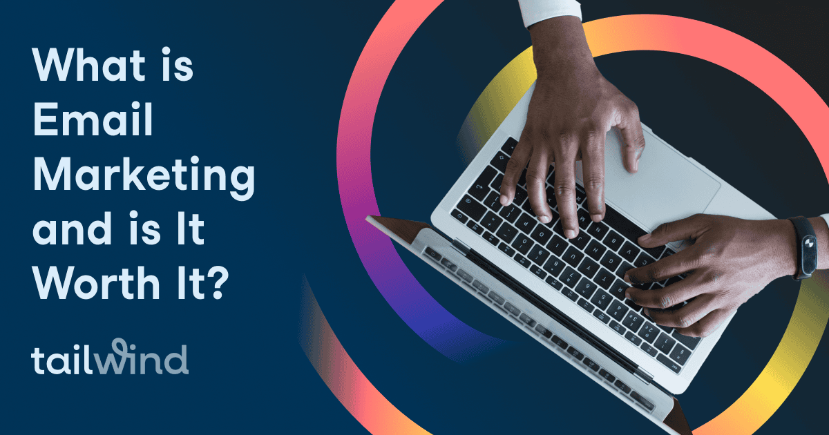 A person types on a laptop keyboard with a colorful circular design and the text, "What is Email Marketing and is It Worth It? Pinterest for business" on a dark blue background.