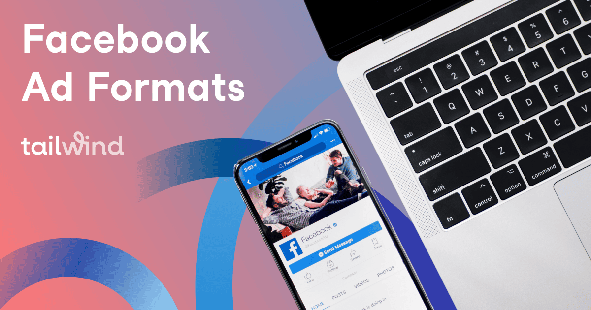 A smartphone displaying a Facebook page rests on a laptop keyboard. On the left, text reads "Facebook Ad Formats tailwind & Pinterest scheduler" on a colorful gradient background.