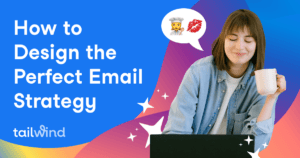 A woman holding a coffee mug smiles at her laptop. The text reads, "How to Design the Perfect Email Strategy." The Tailwind logo appears in the bottom left, with colorful stars and a speech bubble—perfect for Pinterest marketing pros.