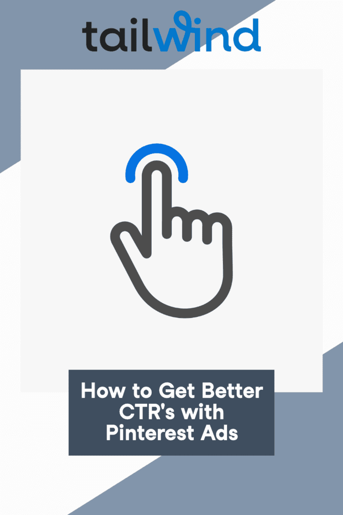Illustration of a hand clicking with a blue arc, representing action. Title text below reads "How to Get Better CTR's with Pinterest Ads." Tailwind logo at top of image.