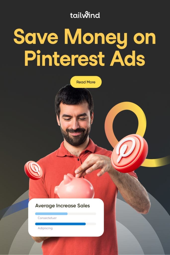 Man in red shirt holding a piggy bank, surrounded by Pinterest logos. Text: "Save Money on Pinterest Ads." Button: "Read More." Graph indicates sales increase. Tailwind logo at top.