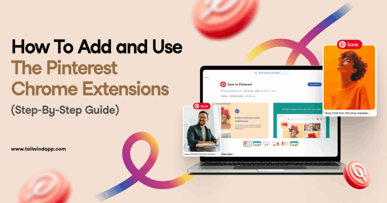 Image of a laptop screen showing the Save to Pinterest browser extension in the app store overlayed with two images of people with the Pinterest Save button. The blog post title (How to Add and Use The Pinterest Chrome Extensions Step-By-Step Guide) and Tailwind url (www.tailwindapp.com) are to the left of the images.
