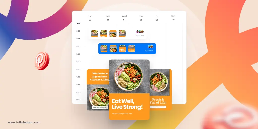 A calendar layout showing thumbnails of Pins scheduled for different times throughout the week overlain with three detailed Pins featuring colorful salads. The Tailwind url address (www.tailwindapp.com), large multicolor swirls, and several Pinterest logos are around the image on a light peach background.