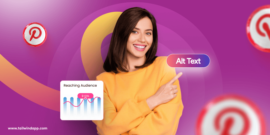 A smiling woman in a yellow sweater points to an "Alt Text" button on a purple background. Graph overlay titled 'Reaching Audience', Pinterest logos, and the Tailwind url address (www.tailwindapp.com) surround the image.