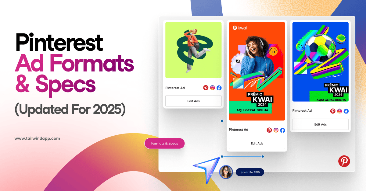 Three colorful examples of Pinterest Ads on a white background. Around the images are the blog post title, the Tailwind url (www.tailwindapp.com), and a Pinterest logo.